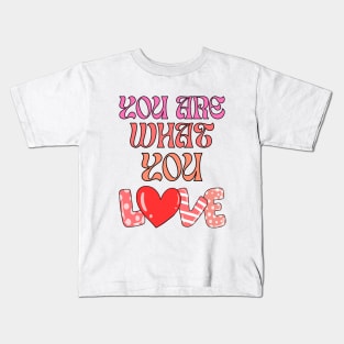 You Are What You Love Daylight Lyrics Kids T-Shirt